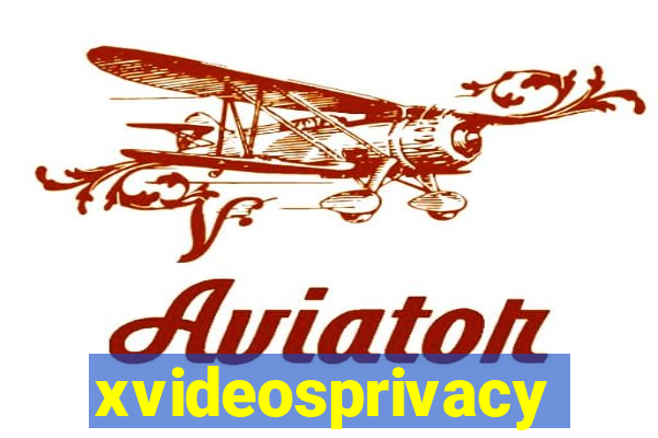 xvideosprivacy