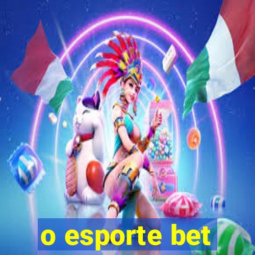 o esporte bet