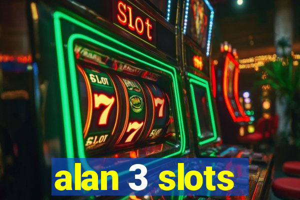 alan 3 slots