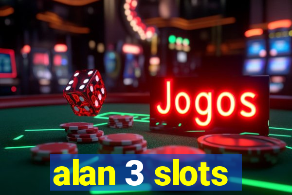 alan 3 slots