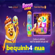 bequinh4 nua