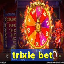 trixie bet