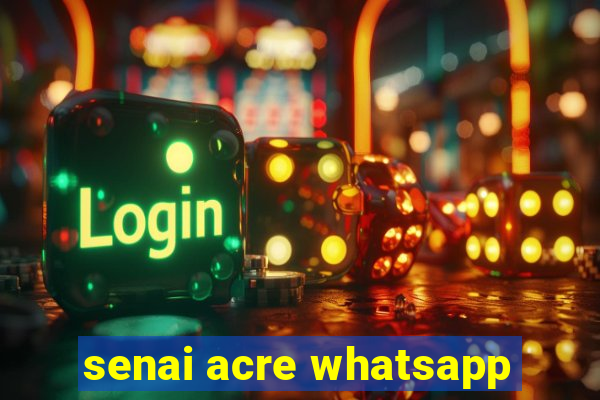 senai acre whatsapp