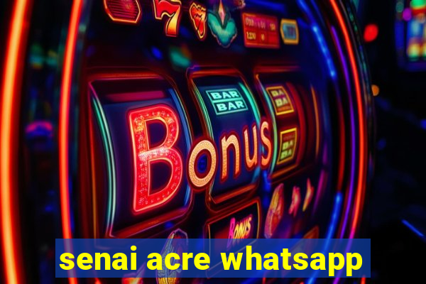 senai acre whatsapp