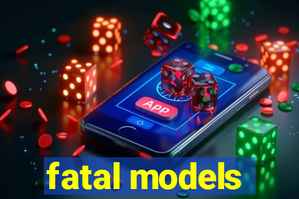 fatal models