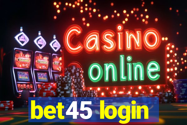 bet45 login