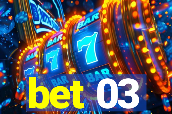 bet 03