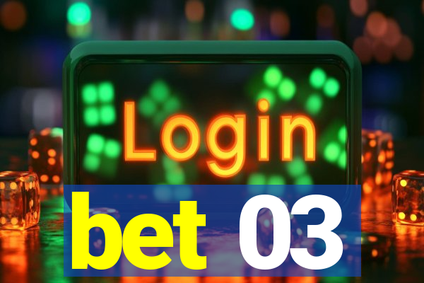 bet 03