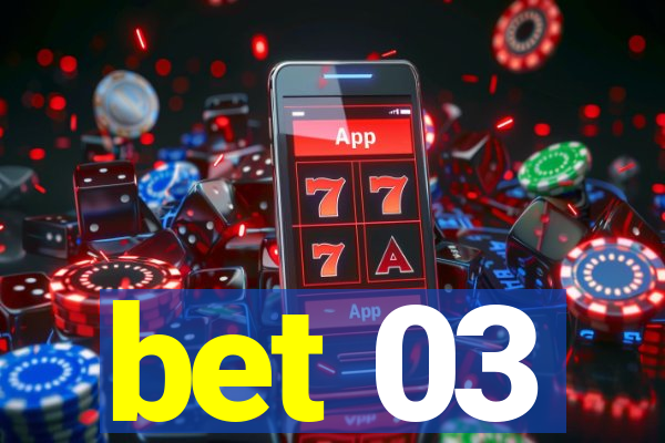 bet 03