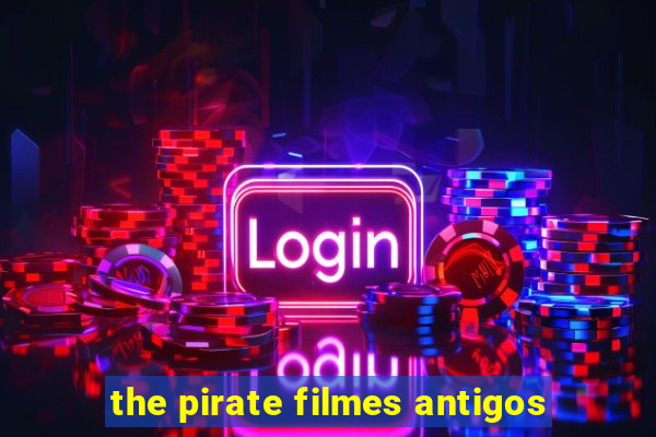 the pirate filmes antigos