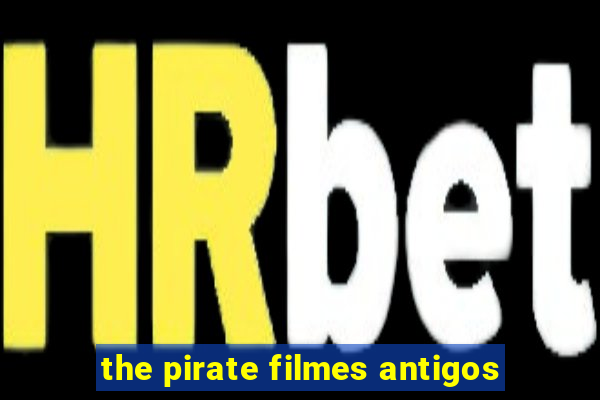 the pirate filmes antigos