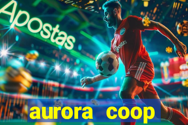 aurora coop trabalhe conosco