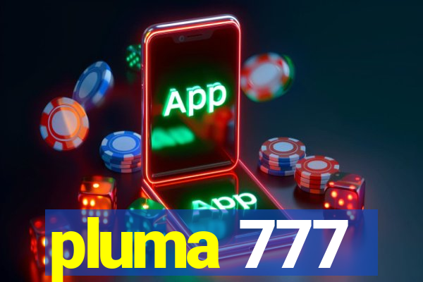 pluma 777