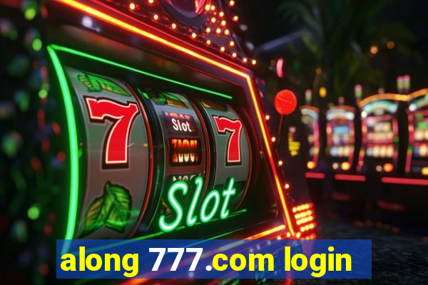 along 777.com login