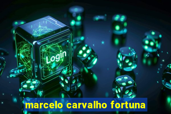 marcelo carvalho fortuna