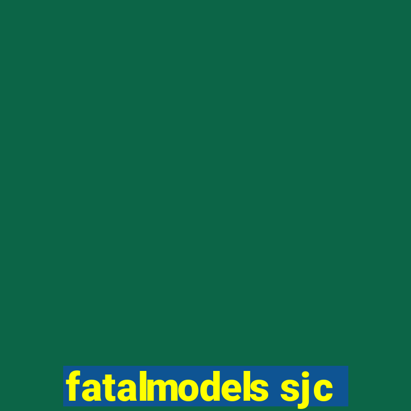 fatalmodels sjc