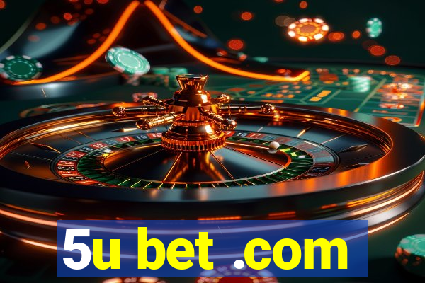 5u bet .com