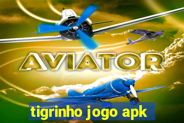 tigrinho jogo apk