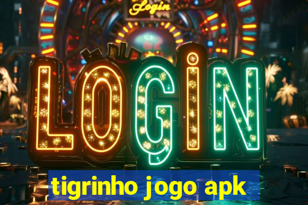 tigrinho jogo apk