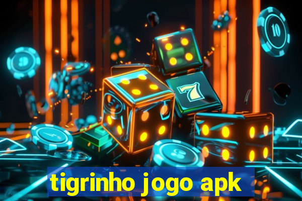 tigrinho jogo apk