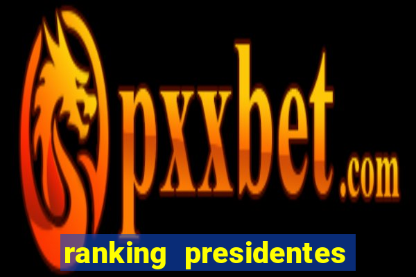 ranking presidentes do brasil