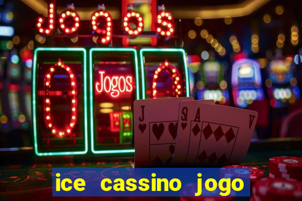 ice cassino jogo de aposta