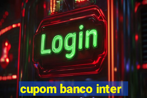 cupom banco inter