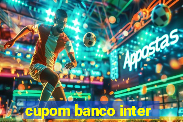 cupom banco inter