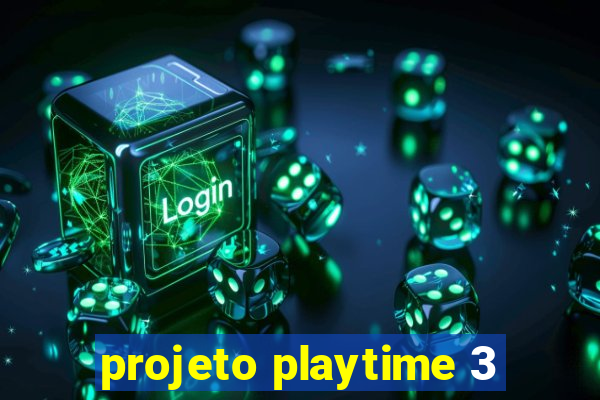 projeto playtime 3