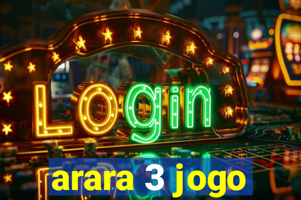 arara 3 jogo