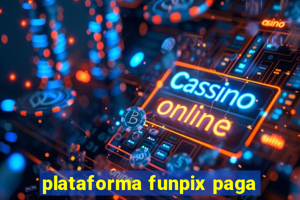 plataforma funpix paga