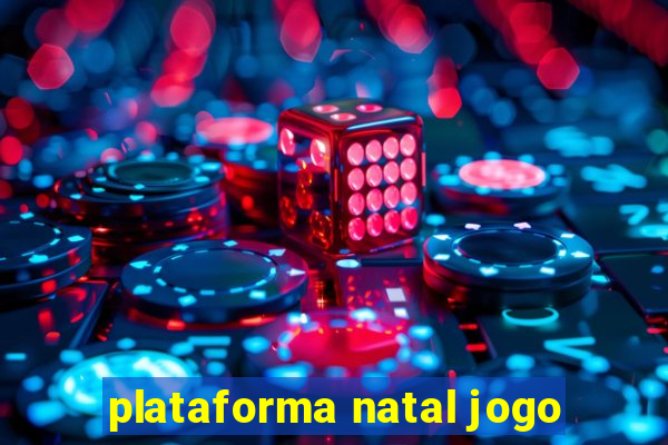 plataforma natal jogo