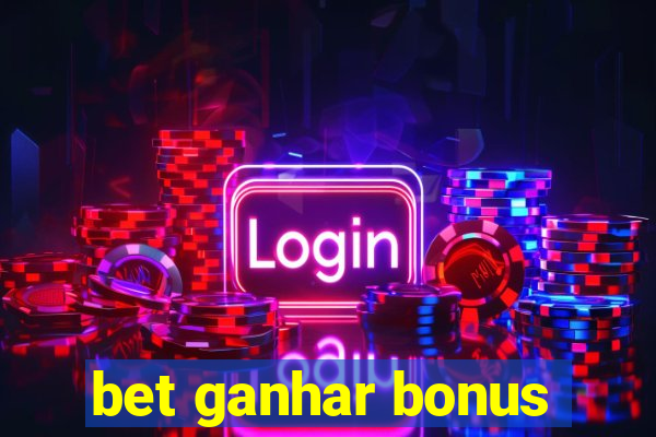 bet ganhar bonus