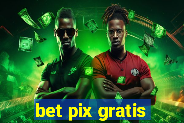 bet pix gratis