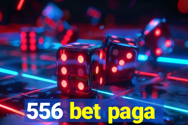 556 bet paga