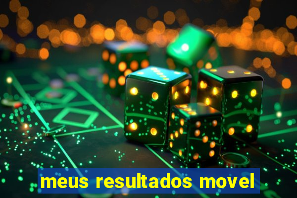 meus resultados movel