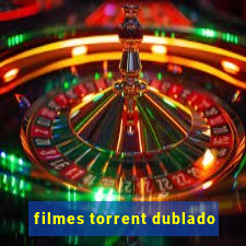 filmes torrent dublado