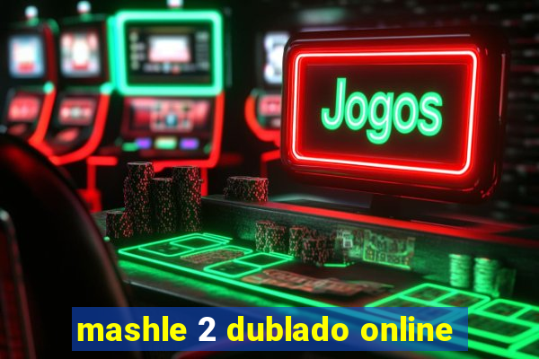 mashle 2 dublado online