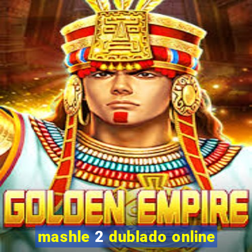 mashle 2 dublado online