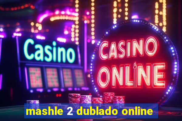 mashle 2 dublado online