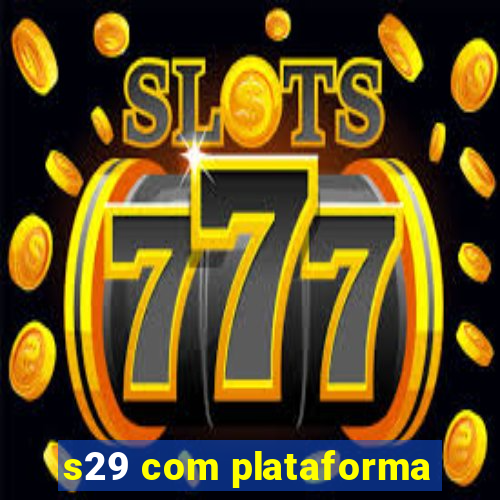 s29 com plataforma