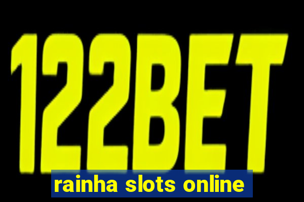 rainha slots online