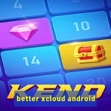 better xcloud android