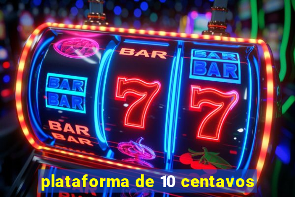 plataforma de 10 centavos