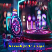 travesti porto alegre