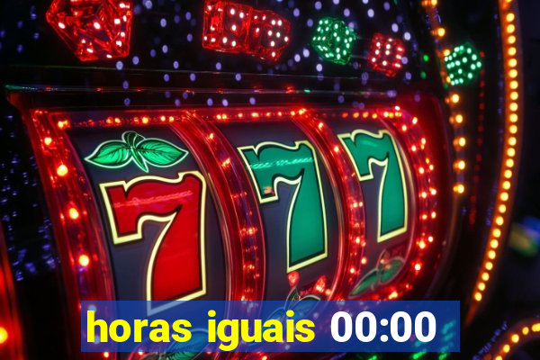 horas iguais 00:00