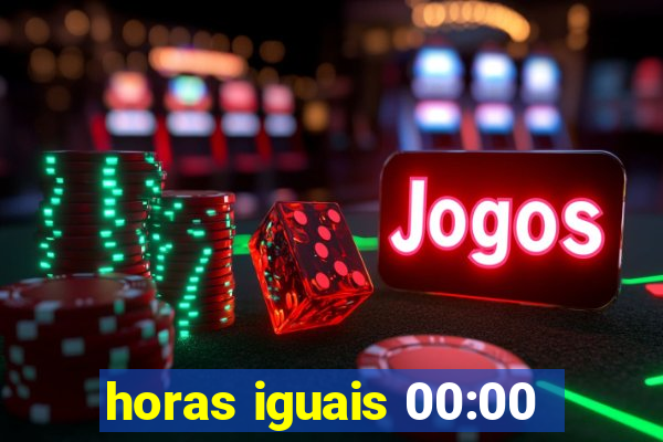 horas iguais 00:00