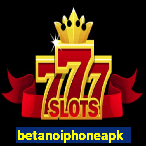 betanoiphoneapk