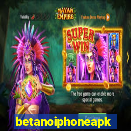 betanoiphoneapk