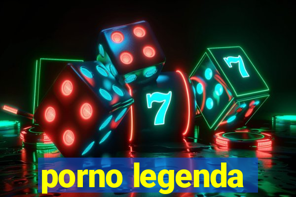 porno legenda